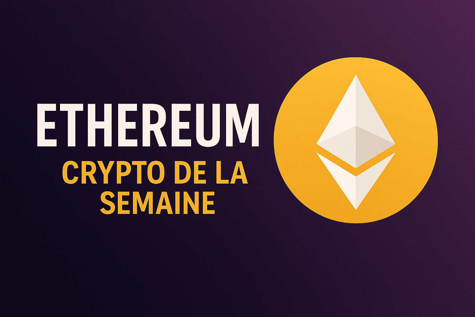 Ethereum – Crypto de la semaine